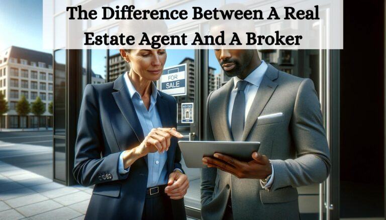 The Difference Between A Real Estate Agent And A Broker