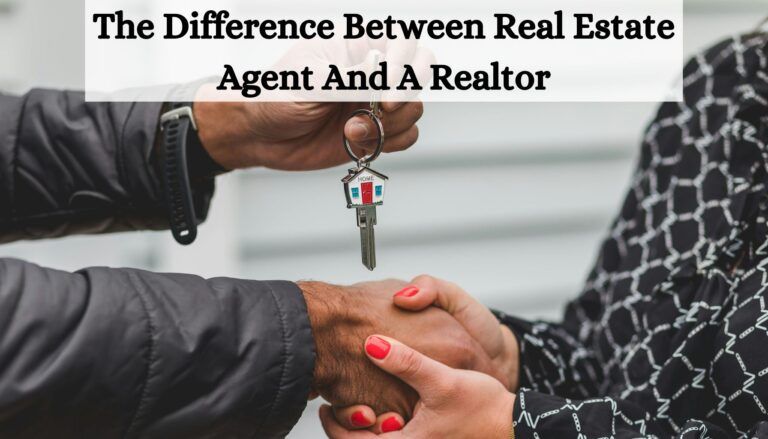 The Difference Between Real Estate Agent And A Realtor