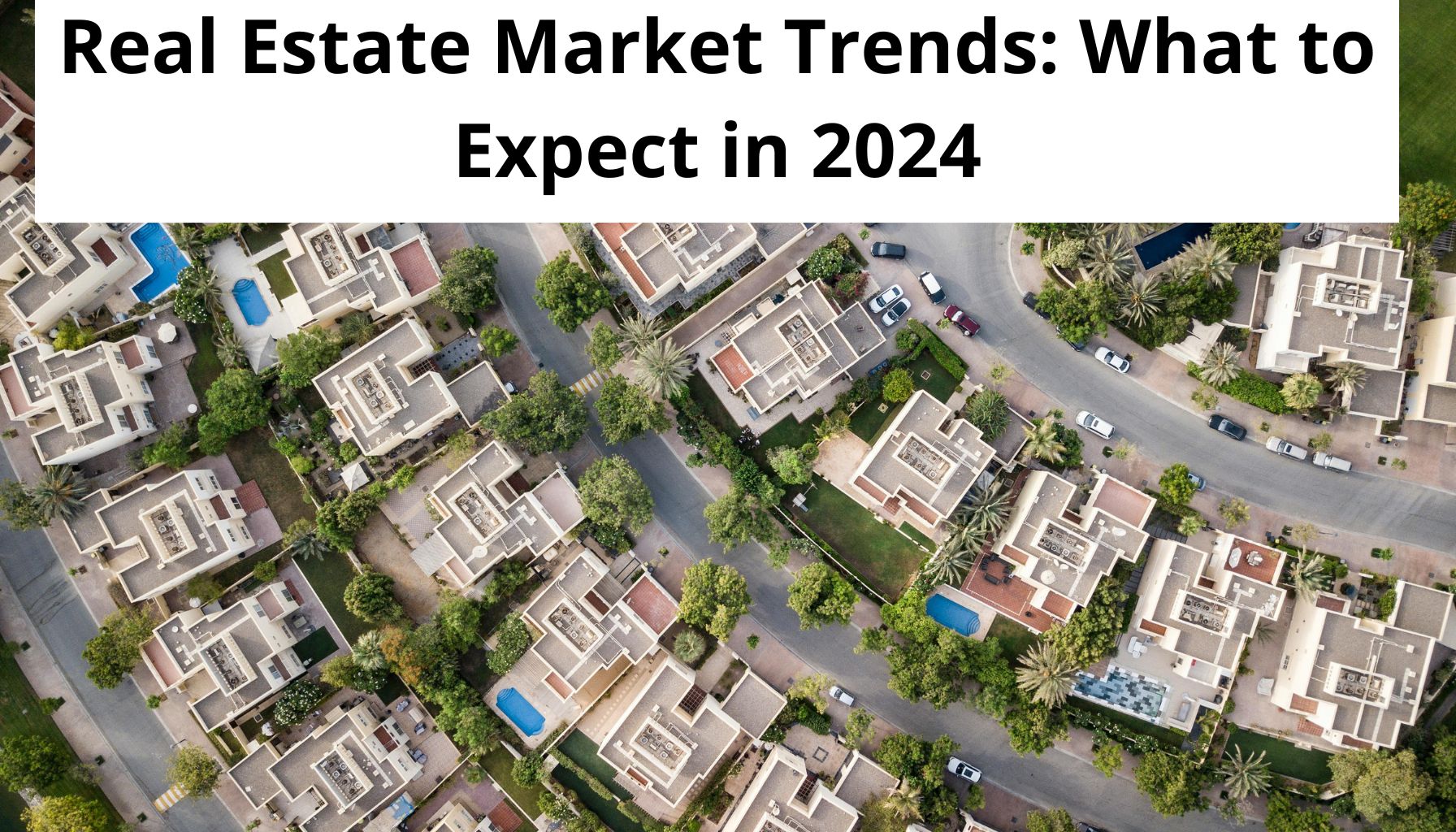 Real Estate Market Trends: What to Expect in 2024