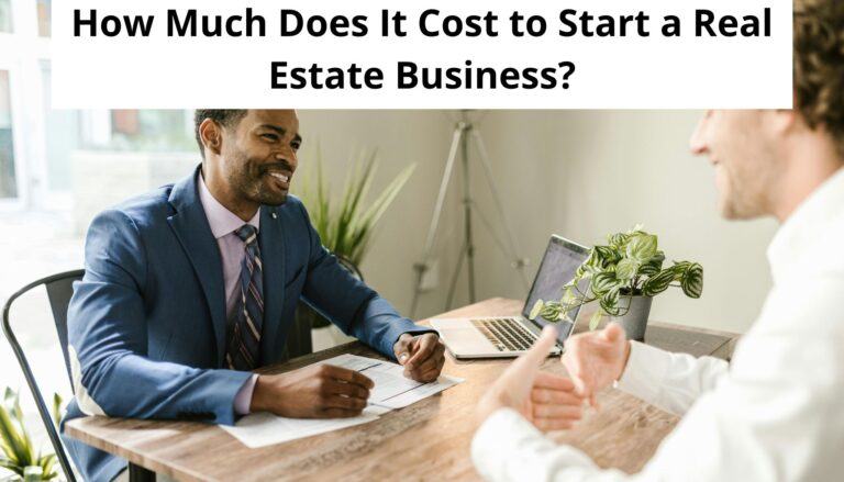 How Much Does It Cost to Start a Real Estate Business?